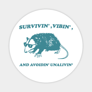 Possum Meme shirt, survivin' vibin' and avoidin' unalivin' Magnet